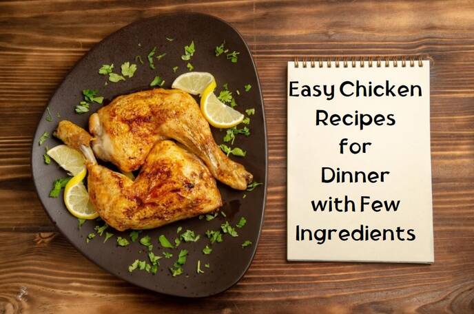 Easy Chicken Recipes for Dinner with Few Ingredients